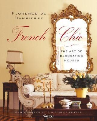 обложка книги French Chic: The Art of Decorating Houses книга French Chic: The Art of Decorating Houses, автор: Florence de Dampierre